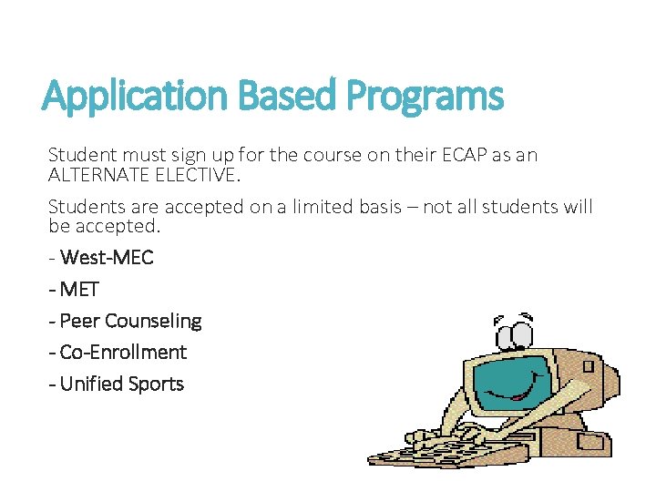Application Based Programs Student must sign up for the course on their ECAP as