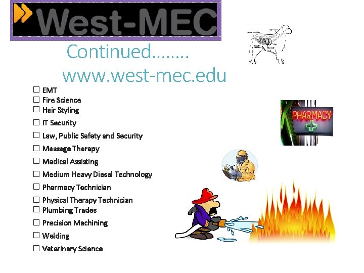  Continued……. . www. west-mec. edu � EMT � Fire Science � Hair Styling