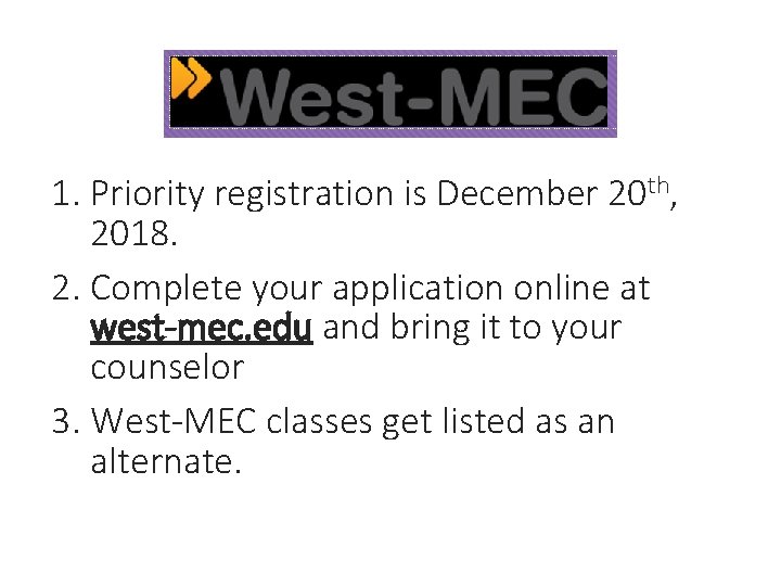 1. Priority registration is December 20 th, 2018. 2. Complete your application online at