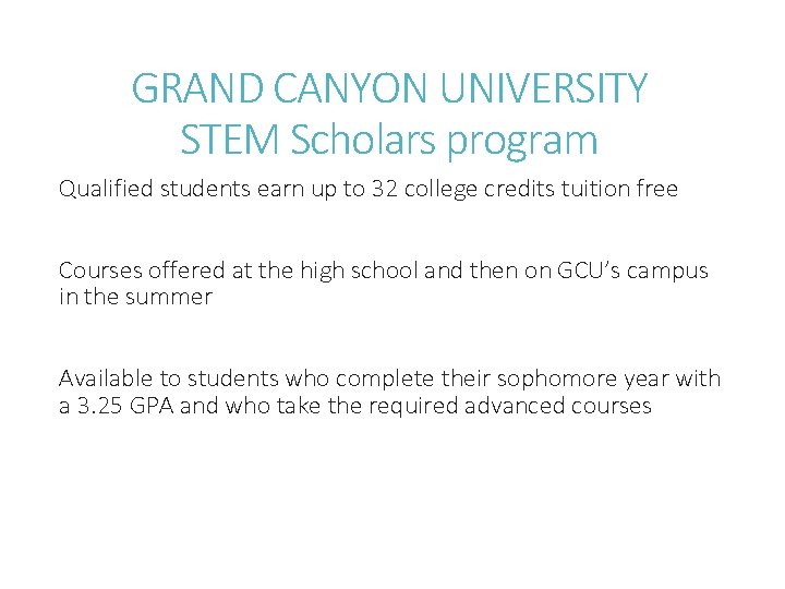 GRAND CANYON UNIVERSITY STEM Scholars program Qualified students earn up to 32 college credits