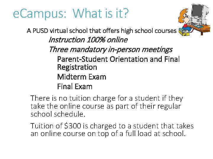e. Campus: What is it? A PUSD virtual school that offers high school courses