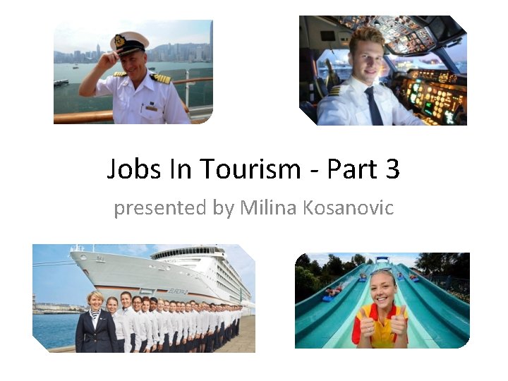 Jobs In Tourism - Part 3 presented by Milina Kosanovic 