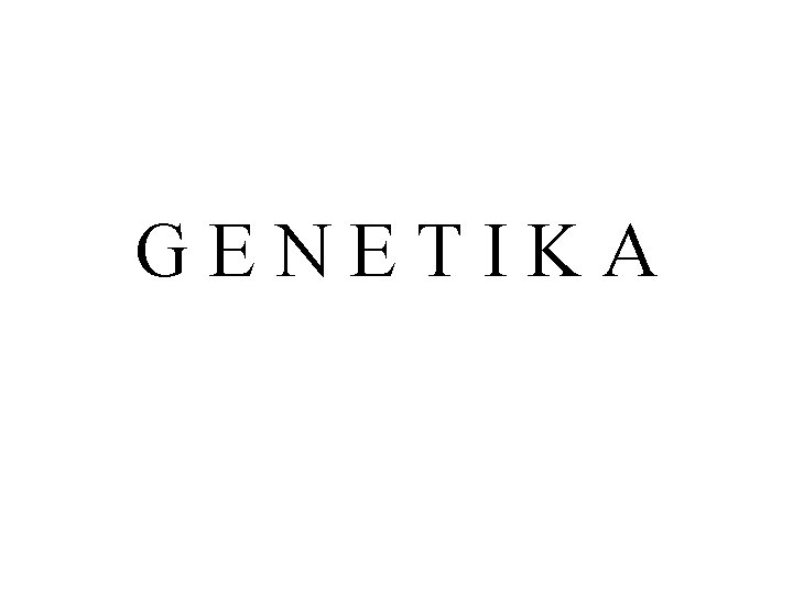 GENETIKA 