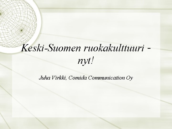 Keski-Suomen ruokakulttuuri – nyt! Juha Virkki, Comida Communication Oy 