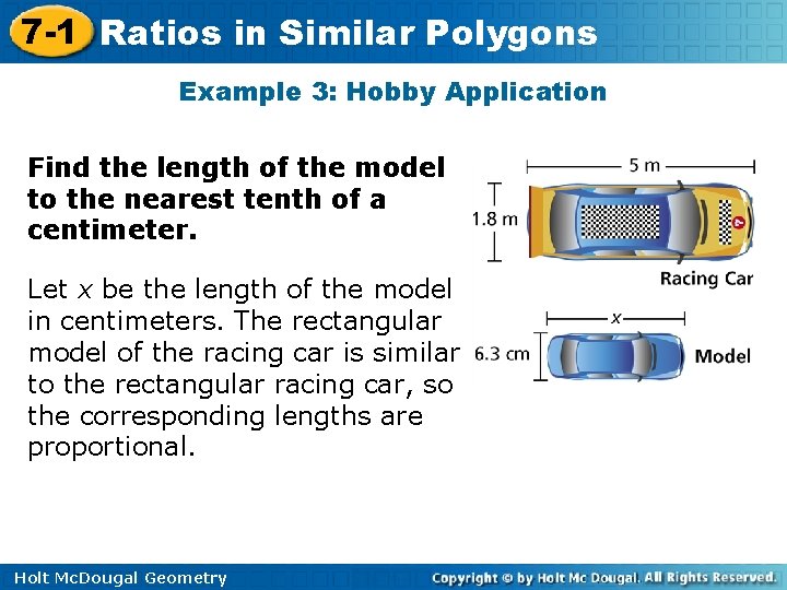 7 -1 Ratios in Similar Polygons Example 3: Hobby Application Find the length of