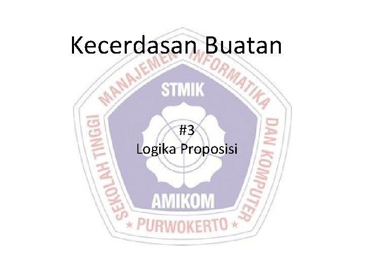 Kecerdasan Buatan #3 Logika Proposisi 