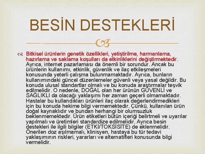 BESİN DESTEKLERİ Bitkisel ürünlerin genetik özellikleri, yetiştirilme, harmanlama, hazırlama ve saklama koşulları da etkinliklerini