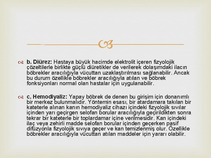  b. Diürez: Hastaya büyük hacimde elektrolit içeren fizyolojik çözeltilerle birlikte güçlü diüretikler de