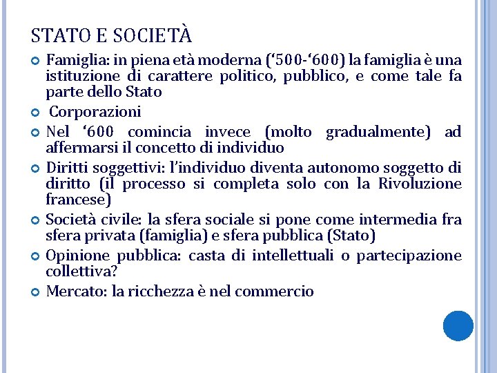 STATO E SOCIETÀ Famiglia: in piena età moderna (‘ 500 -‘ 600) la famiglia