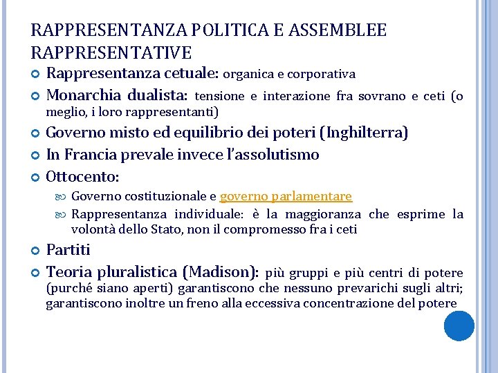 RAPPRESENTANZA POLITICA E ASSEMBLEE RAPPRESENTATIVE Rappresentanza cetuale: organica e corporativa Monarchia dualista: tensione e RAPPRESENTANZA POLITICA E ASSEMBLEE RAPPRESENTATIVE Rappresentanza cetuale: organica e corporativa Monarchia dualista: tensione e