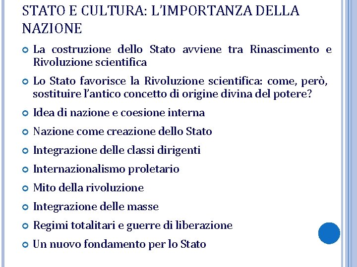 STATO E CULTURA: L’IMPORTANZA DELLA NAZIONE La costruzione dello Stato avviene tra Rinascimento e STATO E CULTURA: L’IMPORTANZA DELLA NAZIONE La costruzione dello Stato avviene tra Rinascimento e