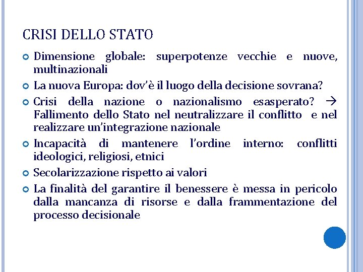 CRISI DELLO STATO Dimensione globale: superpotenze vecchie e nuove, multinazionali La nuova Europa: dov’è