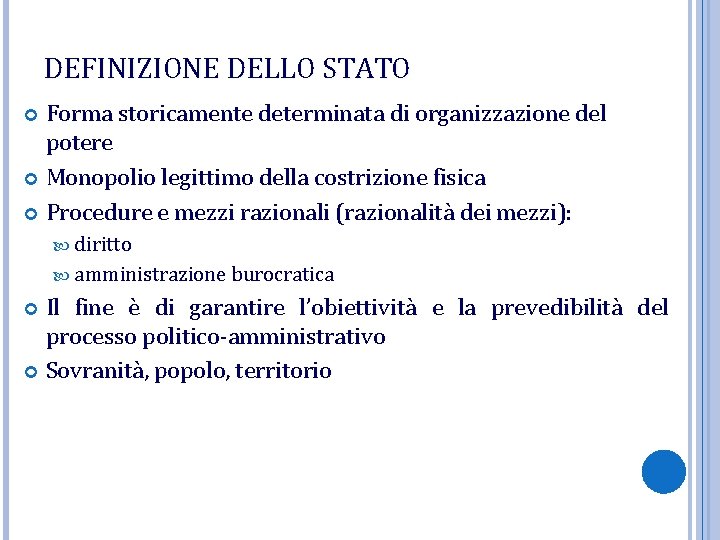 DEFINIZIONE DELLO STATO Forma storicamente determinata di organizzazione del potere Monopolio legittimo della costrizione DEFINIZIONE DELLO STATO Forma storicamente determinata di organizzazione del potere Monopolio legittimo della costrizione
