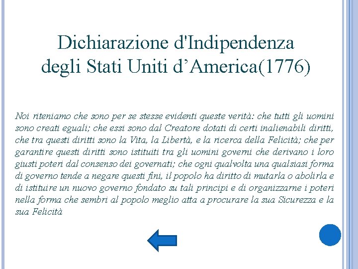 Dichiarazione d'Indipendenza degli Stati Uniti d’America(1776) Noi riteniamo che sono per se stesse evidenti