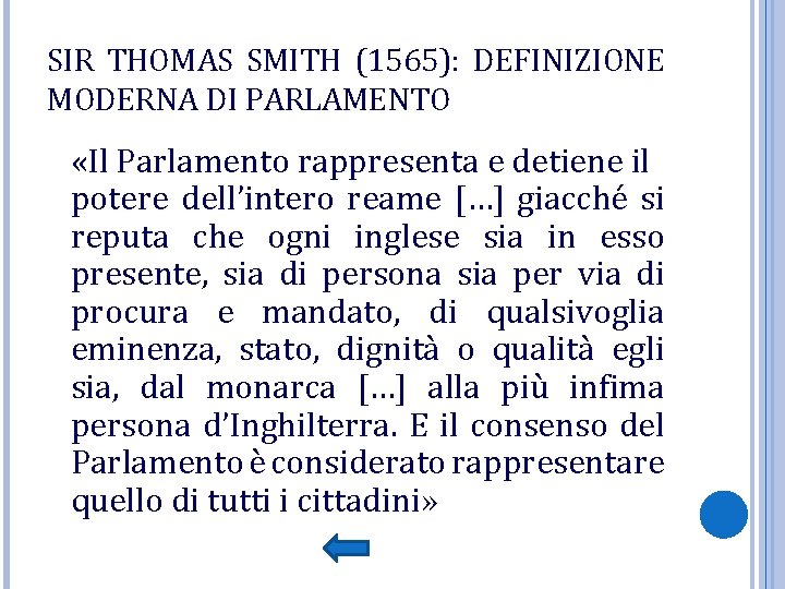 SIR THOMAS SMITH (1565): DEFINIZIONE MODERNA DI PARLAMENTO «Il Parlamento rappresenta e detiene il