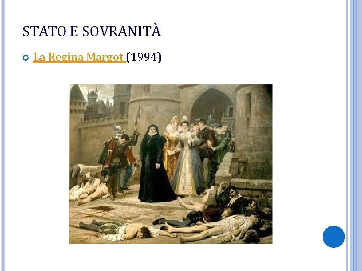 STATO E SOVRANITÀ La Regina Margot (1994) STATO E SOVRANITÀ La Regina Margot (1994)