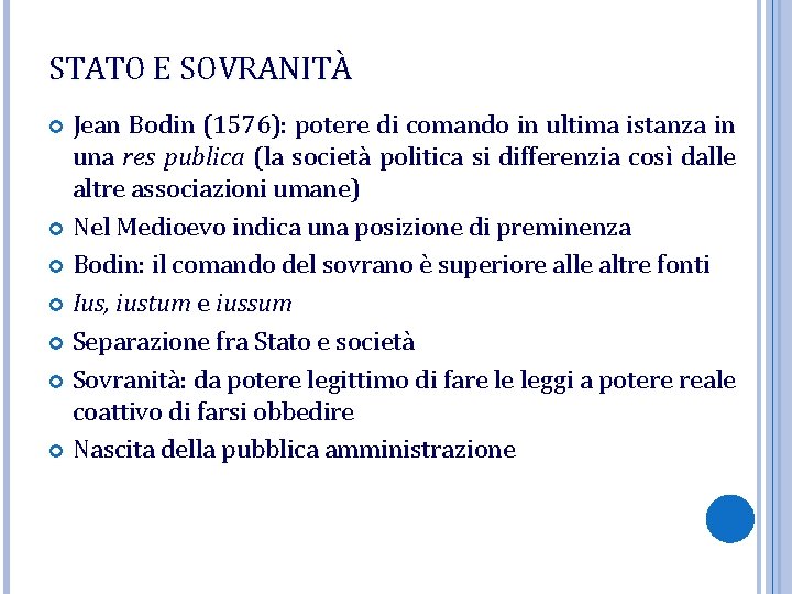 STATO E SOVRANITÀ Jean Bodin (1576): potere di comando in ultima istanza in una STATO E SOVRANITÀ Jean Bodin (1576): potere di comando in ultima istanza in una