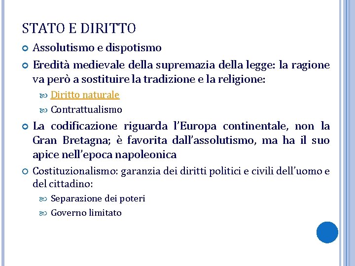 STATO E DIRITTO Assolutismo e dispotismo Eredità medievale della supremazia della legge: la ragione