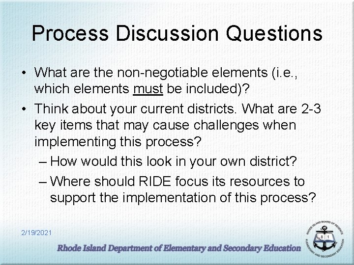 Process Discussion Questions • What are the non-negotiable elements (i. e. , which elements