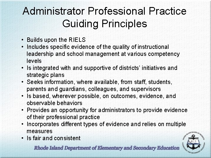 Administrator Professional Practice Guiding Principles • Builds upon the RIELS • Includes specific evidence