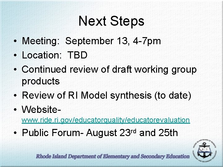 Next Steps • Meeting: September 13, 4 -7 pm • Location: TBD • Continued