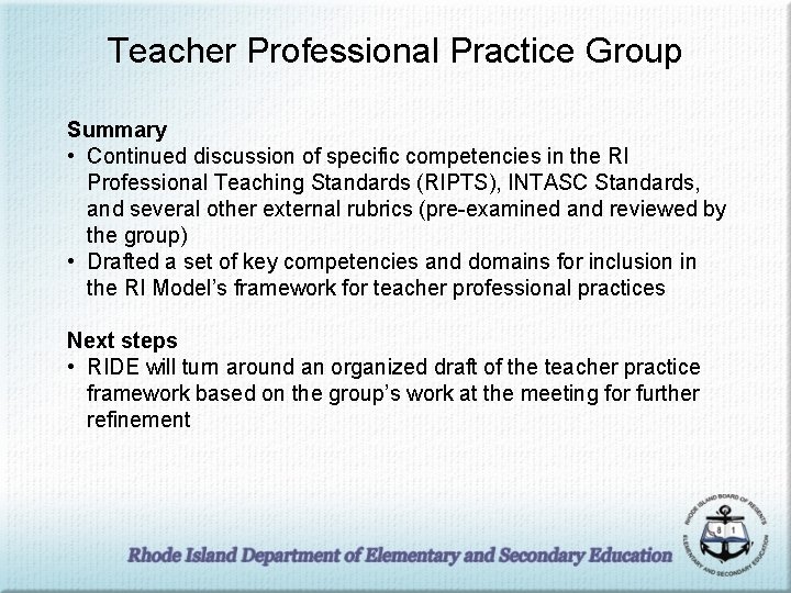 Teacher Professional Practice Group Summary • Continued discussion of specific competencies in the RI