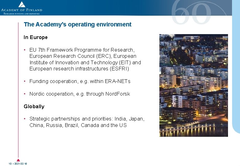 The Academy's operating environment In Europe • EU 7 th Framework Programme for Research, The Academy's operating environment In Europe • EU 7 th Framework Programme for Research,