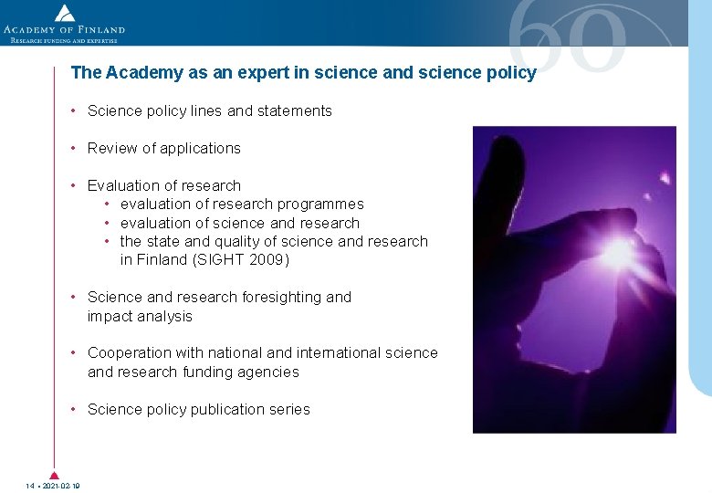 The Academy as an expert in science and science policy • Science policy lines The Academy as an expert in science and science policy • Science policy lines