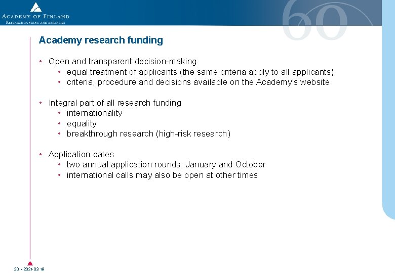 Academy research funding • Open and transparent decision-making • equal treatment of applicants (the Academy research funding • Open and transparent decision-making • equal treatment of applicants (the