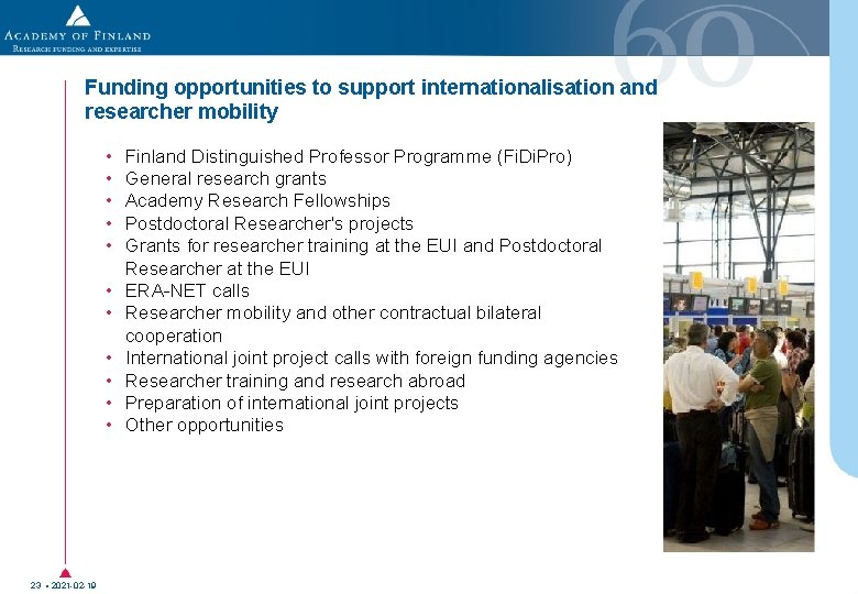 Funding opportunities to support internationalisation and researcher mobility • • • 23 • 2021 Funding opportunities to support internationalisation and researcher mobility • • • 23 • 2021