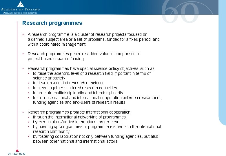 Research programmes • A research programme is a cluster of research projects focused on Research programmes • A research programme is a cluster of research projects focused on