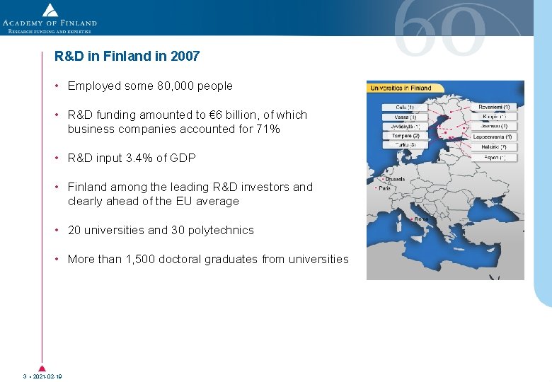 R&D in Finland in 2007 • Employed some 80, 000 people • R&D funding R&D in Finland in 2007 • Employed some 80, 000 people • R&D funding