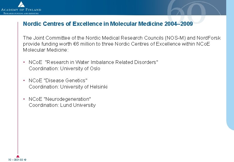 Nordic Centres of Excellence in Molecular Medicine 2004– 2009 The Joint Committee of the Nordic Centres of Excellence in Molecular Medicine 2004– 2009 The Joint Committee of the