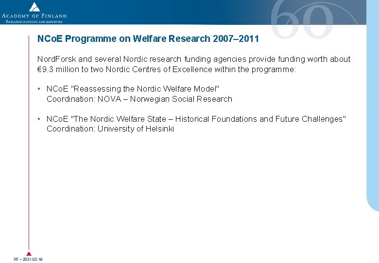 NCo. E Programme on Welfare Research 2007– 2011 Nord. Forsk and several Nordic research NCo. E Programme on Welfare Research 2007– 2011 Nord. Forsk and several Nordic research
