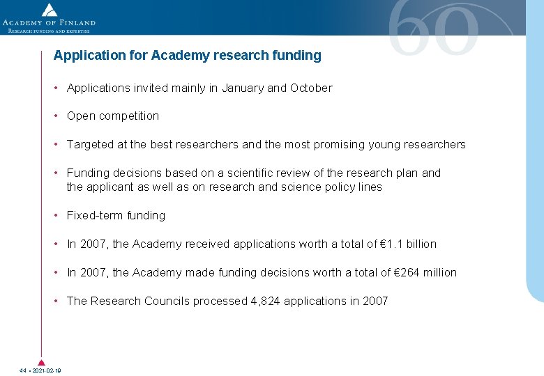Application for Academy research funding • Applications invited mainly in January and October • Application for Academy research funding • Applications invited mainly in January and October •