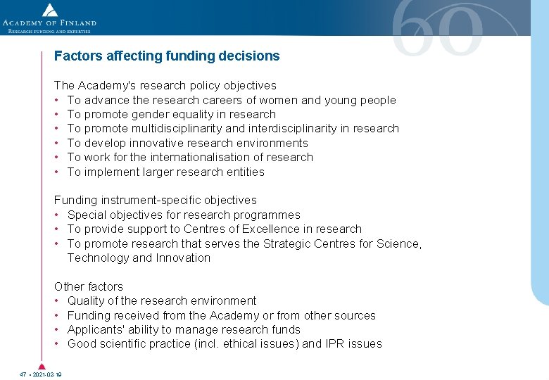 Factors affecting funding decisions The Academy's research policy objectives • To advance the research Factors affecting funding decisions The Academy's research policy objectives • To advance the research