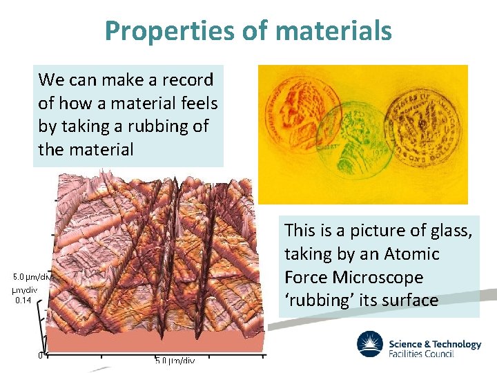 Properties of materials We can make a record of how a material feels by