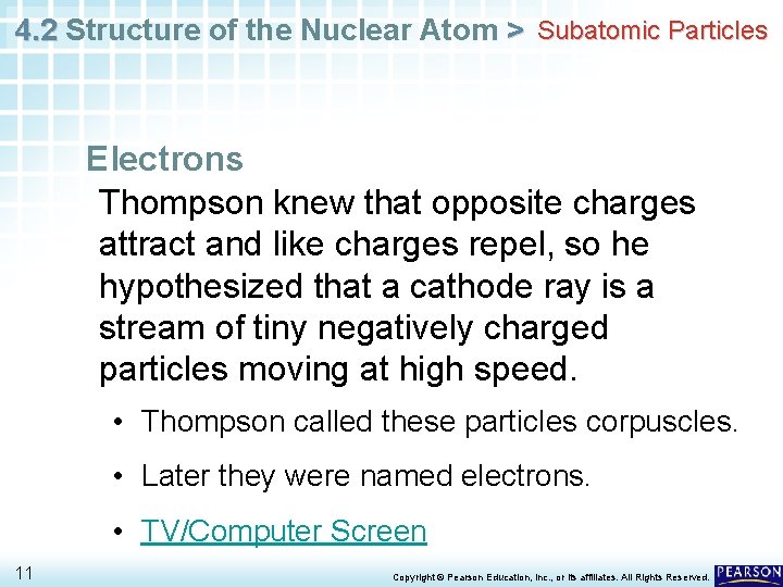 4. 2 Structure of the Nuclear Atom > Subatomic Particles Electrons Thompson knew that