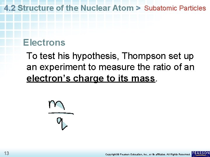 4. 2 Structure of the Nuclear Atom > Subatomic Particles Electrons To test his