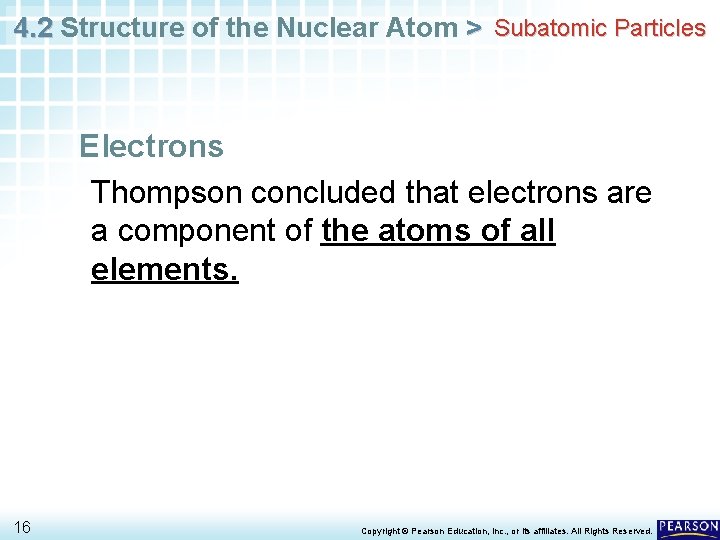4. 2 Structure of the Nuclear Atom > Subatomic Particles Electrons Thompson concluded that