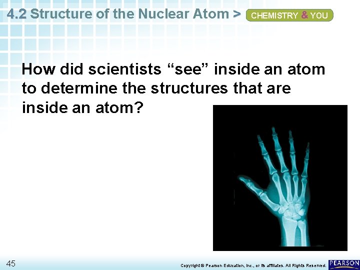 4. 2 Structure of the Nuclear Atom > CHEMISTRY & YOU How did scientists