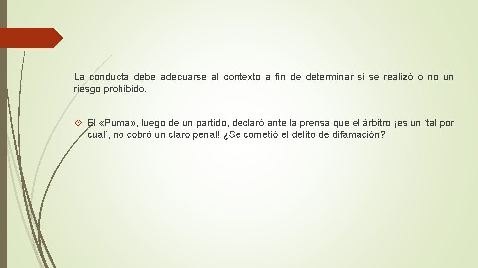 La conducta debe adecuarse al contexto a fin de determinar si se realizó o