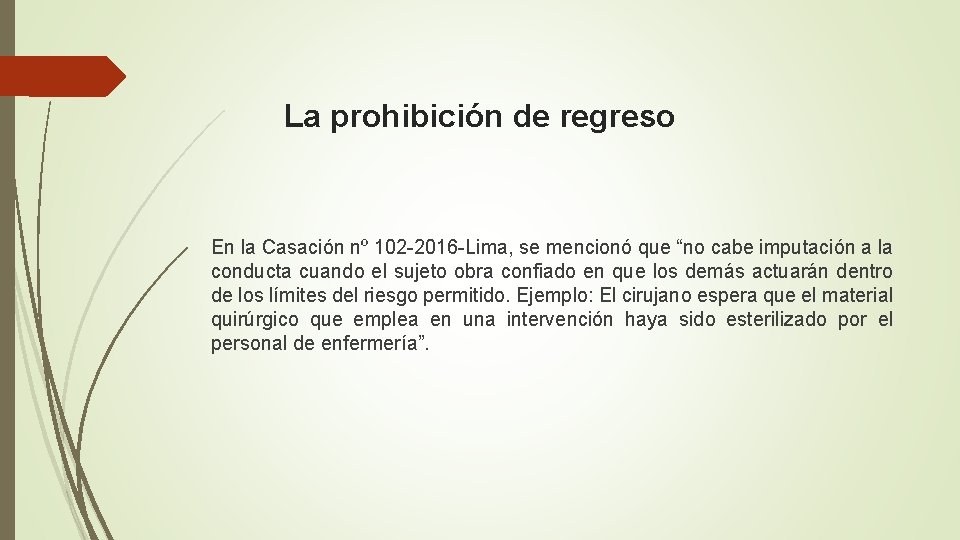 La prohibición de regreso En la Casación nº 102 -2016 -Lima, se mencionó que