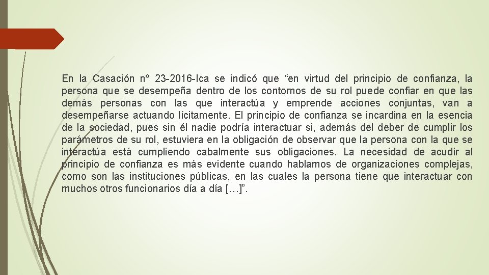 En la Casación nº 23 -2016 -Ica se indicó que “en virtud del principio