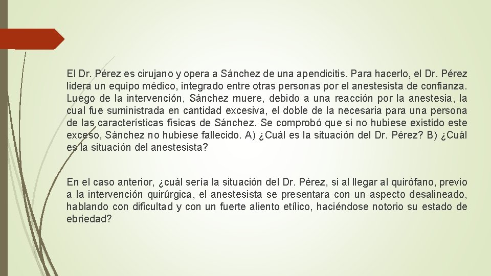  El Dr. Pérez es cirujano y opera a Sánchez de una apendicitis. Para