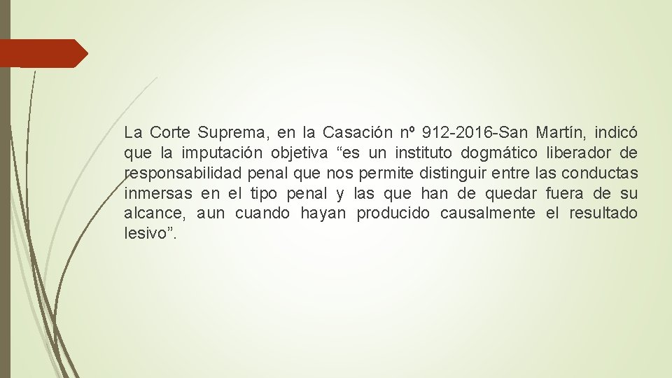 La Corte Suprema, en la Casación nº 912 -2016 -San Martín, indicó que la