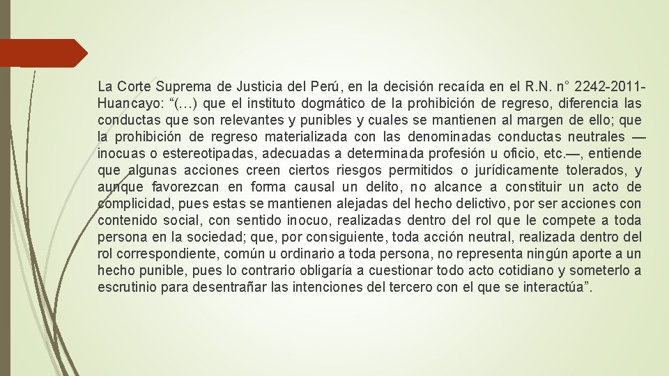 La Corte Suprema de Justicia del Perú, en la decisión recaída en el R.