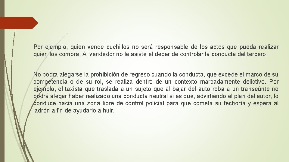 Por ejemplo, quien vende cuchillos no será responsable de los actos que pueda realizar