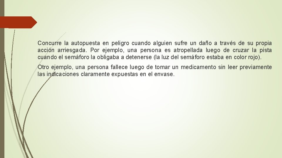 Concurre la autopuesta en peligro cuando alguien sufre un daño a través de su