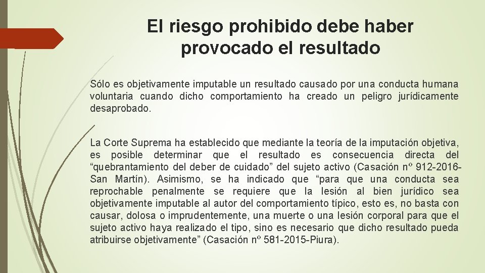 El riesgo prohibido debe haber provocado el resultado Sólo es objetivamente imputable un resultado